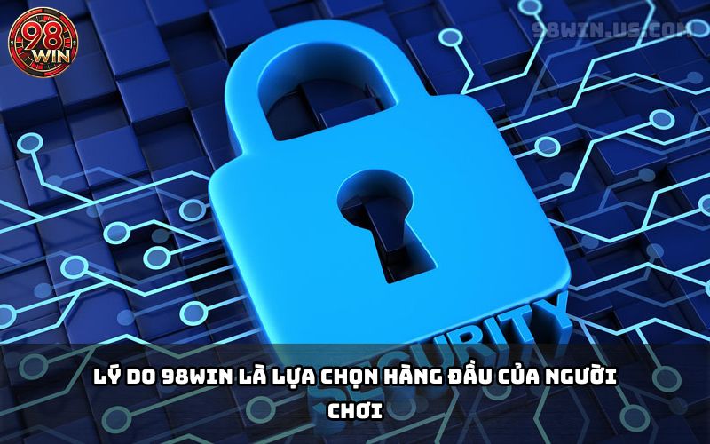 Lý do nên chọn 98Win là sân chơi cá cược uy tín