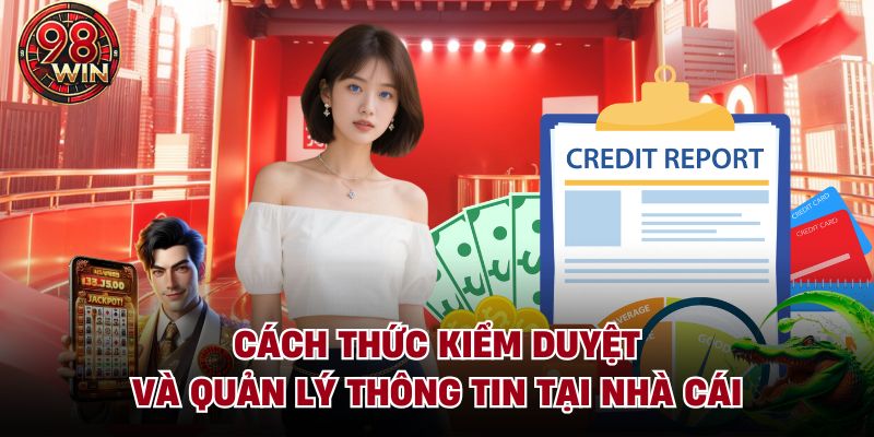 Cách thức kiểm duyệt và quản lý thông tin tại nhà cái
