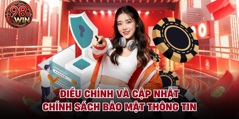 Điều chỉnh và cập nhật chính sách bảo mật thông tin