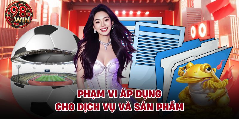 Phạm vi áp dụng cho dịch vụ và sản phẩm